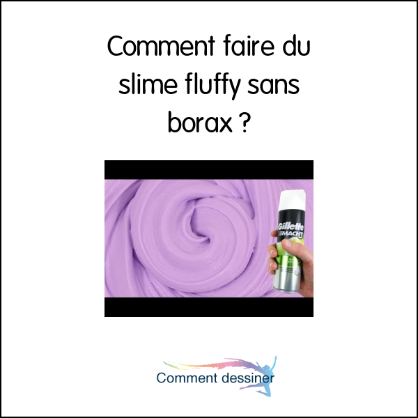 Comment faire du slime fluffy sans borax